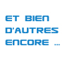 Et bien d'autres encore